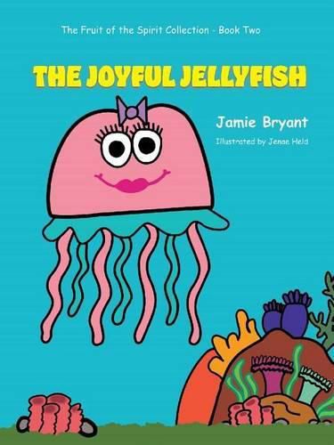 Cover image for The Joyful Jellyfish: The Fruit of the Spirit Collection-Book Two