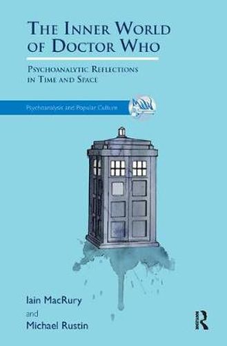 Cover image for The Inner World of Doctor Who: Psychoanalytic Reflections in Time and Space