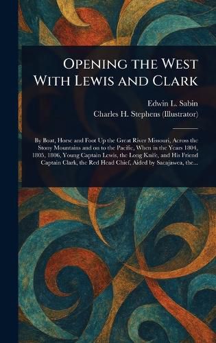 Cover image for Opening the West With Lewis and Clark