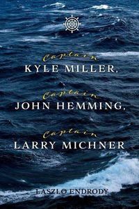 Cover image for Captain Kyle Miller, Captain John Hemming, Captain Larry Michner