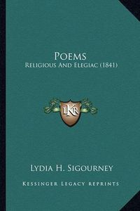 Cover image for Poems Poems: Religious and Elegiac (1841) Religious and Elegiac (1841)