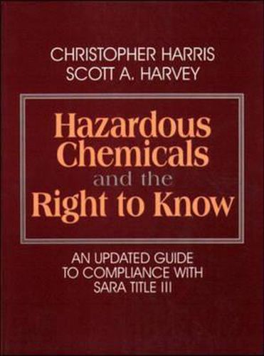 Hazardous Chemicals and the Right to Know: Updated Guide to Compliance with SARA Title III