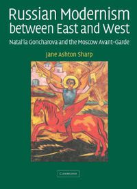 Cover image for Russian Modernism between East and West: Natal'ia Goncharova and the Moscow Avant-Garde