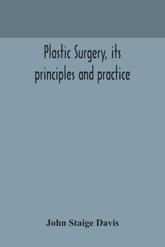 Cover image for Plastic surgery, its principles and practice