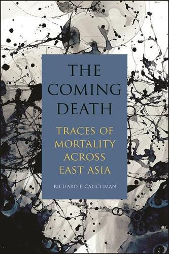 Cover image for The Coming Death: Traces of Mortality across East Asia