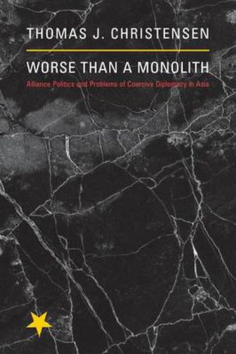 Cover image for Worse Than a Monolith: Alliance Politics and Problems of Coercive Diplomacy in Asia