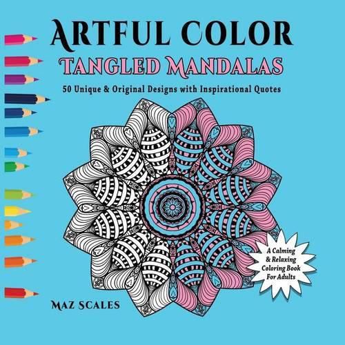 Cover image for Artful Color Tangled Mandalas: A Calming and Relaxing Coloring Book For Adults