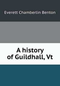 Cover image for A History of Guildhall, VT