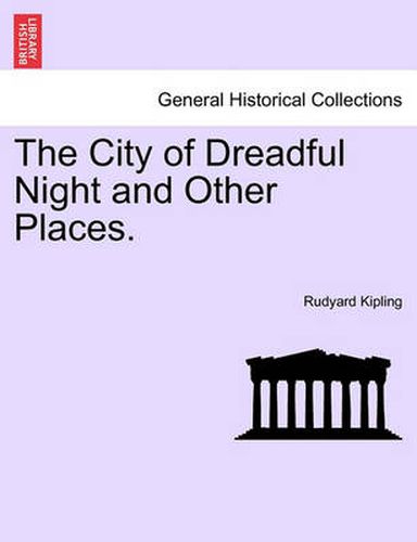 Cover image for The City of Dreadful Night and Other Places. Vol I