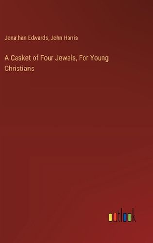 A Casket of Four Jewels, For Young Christians