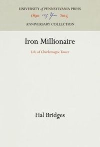 Cover image for Iron Millionaire: Life of Charlemagne Tower