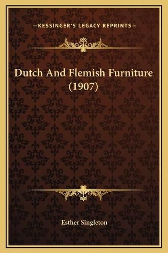 Cover image for Dutch and Flemish Furniture (1907)