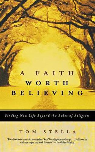 Cover image for A Faith Worth Believing: Finding New Life Beyond the Rules of Religion