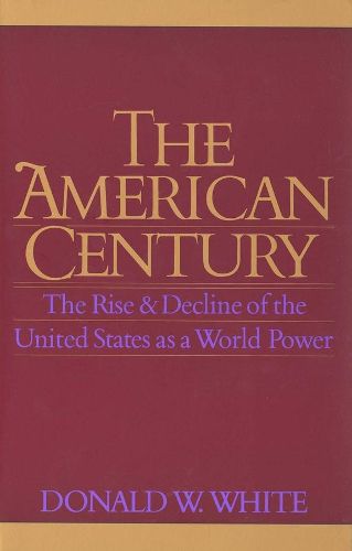 Cover image for The American Century: The Rise and Decline of the United States as a World Power