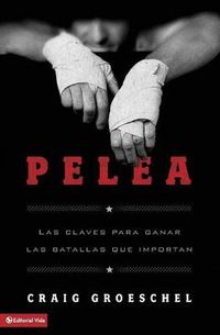 Cover image for Pelea: Las Claves Para Ganar Las Batallas Que Importan