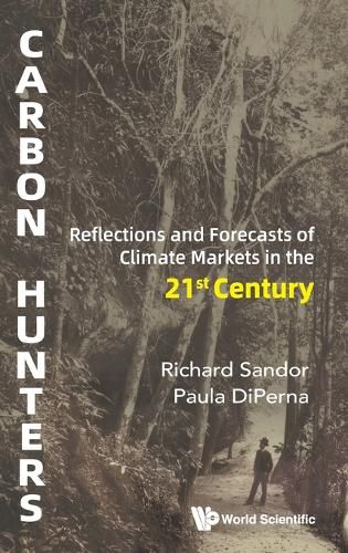 Cover image for Carbon Hunters: Reflections And Forecasts Of Climate Markets In The 21st Century