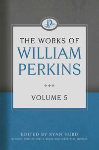 Cover image for Works Of William Perkins, Vol 5, The