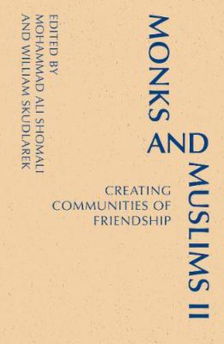 Monks and Muslims II: Creating Communities of Friendship