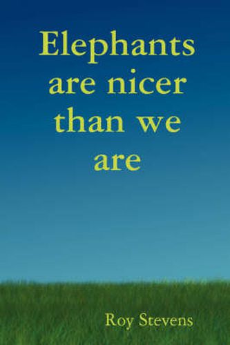 Cover image for Elephants are Nicer Than We are