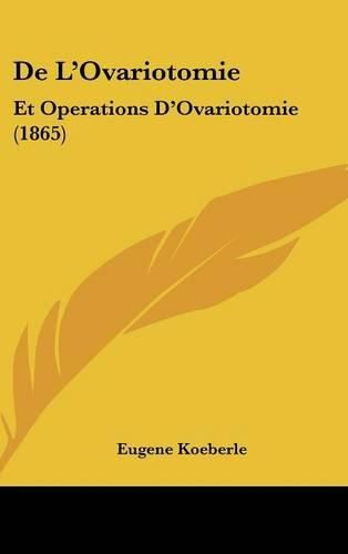 de L'Ovariotomie: Et Operations D'Ovariotomie (1865)