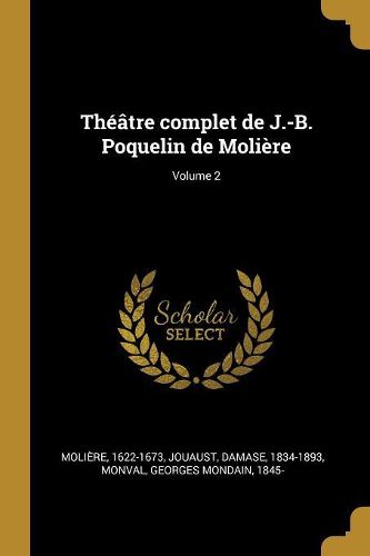 Cover image for Theatre complet de J.-B. Poquelin de Moliere; Volume 2