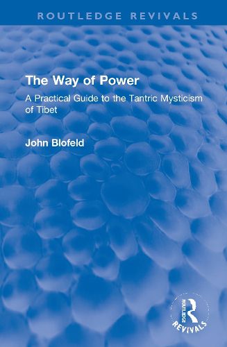 Cover image for The Way of Power: A Practical Guide to the Tantric Mysticism of Tibet