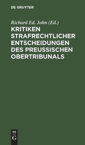 Cover image for Kritiken Strafrechtlicher Entscheidungen Des Preussischen Obertribunals