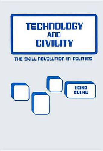 Cover image for Technology and Civility: The Skill Revolution in Politics