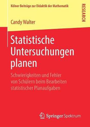 Cover image for Statistische Untersuchungen planen: Schwierigkeiten und Fehler von Schulern beim Bearbeiten statistischer Planaufgaben