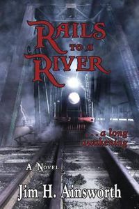 Cover image for Rails to a River: A Long Awakening