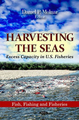 Cover image for Harvesting the Seas: Excess Capacity in U.S. Fisheries