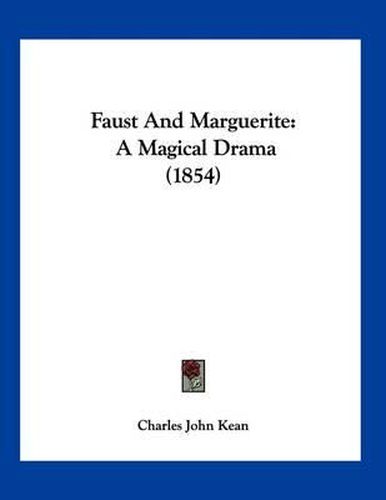 Faust and Marguerite: A Magical Drama (1854)