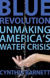 Cover image for Blue Revolution: Unmaking America's Water Crisis