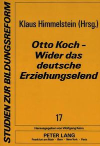 Cover image for Otto Koch - Wider Das Deutsche Erziehungselend: Versuche Eines Schulreformers