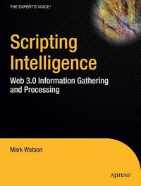 Cover image for Scripting Intelligence: Web 3.0 Information Gathering and Processing