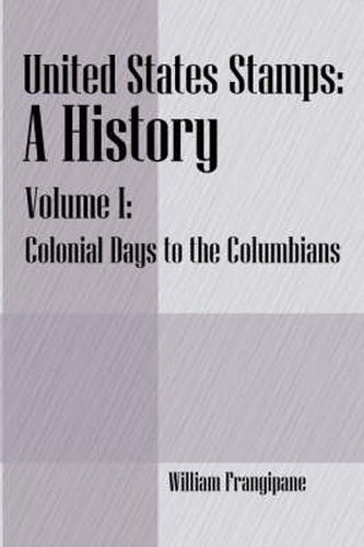 Cover image for United States Stamps - A History: Volume I - Colonial Days to the Columbians