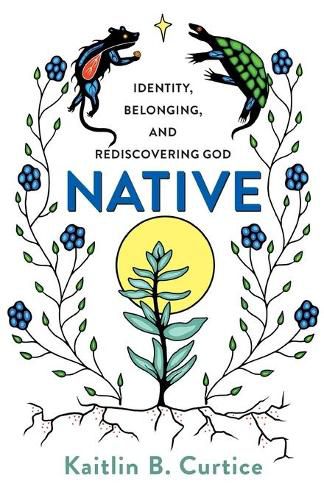 Native - Identity, Belonging, and Rediscovering God