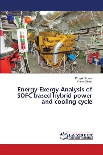 Cover image for Energy-Exergy Analysis of SOFC based hybrid power and cooling cycle