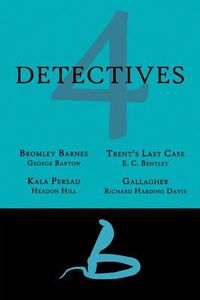 Cover image for 4 Detectives: Bromley Barnes / Trent's Last Stand / Kala Persad / Gallagher