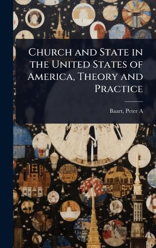 Cover image for Church and State in the United States of America, Theory and Practice
