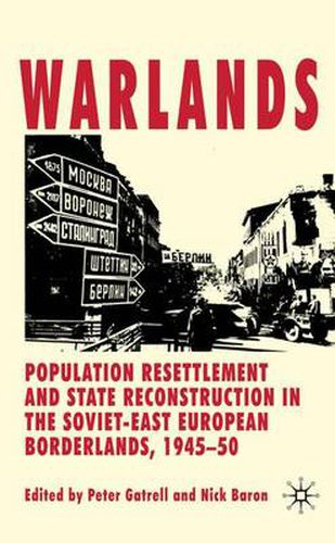 Cover image for Warlands: Population Resettlement and State Reconstruction in the Soviet-East European Borderlands, 1945-50