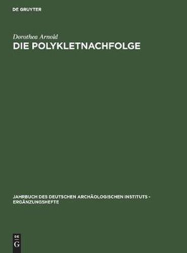 Cover image for Die Polykletnachfolge: Untersuchungen Zur Kunst Von Argos Und Sikyon Zwischen Polyklet Und Lysipp