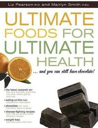 Cover image for Ultimate Foods for Ultimate Health: And Don't Forget the Chocolate!