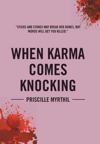 Cover image for When Karma Comes Knocking: Sticks and Stones May Break Her Bones, But Words Will Get You Killed