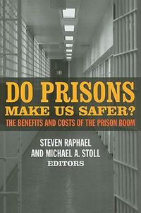 Cover image for Do Prisons Make Us Safer?: The Benefits and Costs of the Prison Boom