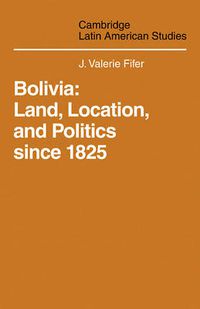 Cover image for Bolivia: Land, Location and Politics Since 1825