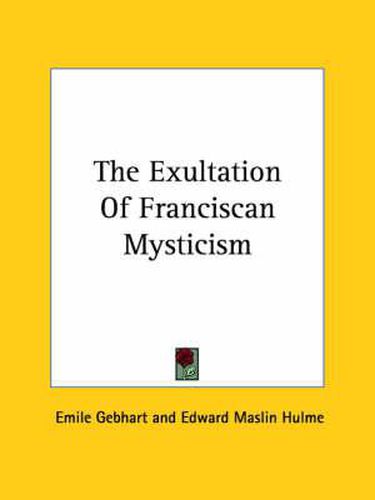 Cover image for The Exultation of Franciscan Mysticism