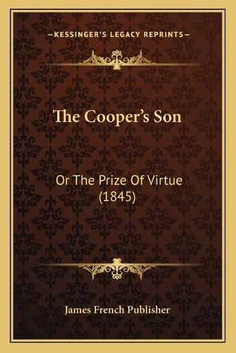 The Cooperacentsa -A Centss Son: Or the Prize of Virtue (1845)