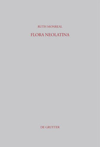 Cover image for Flora Neolatina: Die  Hortorum libri IV  von Rene Rapin S. J. und die  Plantarum libri VI  von Abraham Cowley. Zwei lateinische Dichtungen des 17. Jahrhunderts