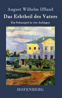 Cover image for Das Erbtheil des Vaters: Ein Schauspiel in vier Aufzugen